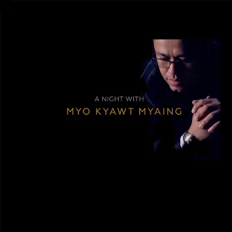 A Night With Myo Kyawt Myaing by Myo Kyawt Myaing