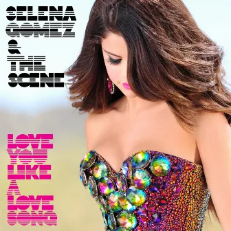 Love You Like A Love Song by Selena Gomez & The Scene