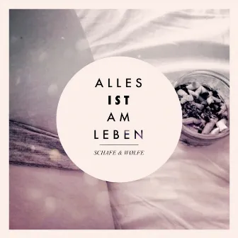 Alles ist am Leben by Schafe & Wölfe