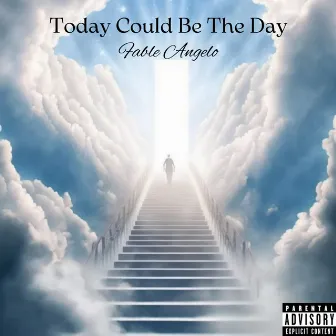 Today Could Be The Day by Fable Angelo