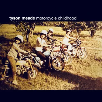 Motorcycle Childhood by Tyson Meade