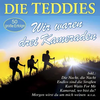 Wir waren drei Kameraden - 50 große Erfolge by Die Teddies