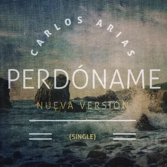 Perdóname by Carlos Arias