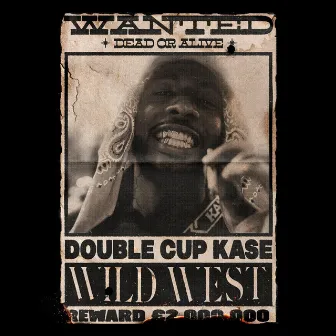 WILD WILD WEST by Double Cup Kase