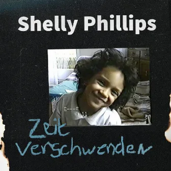 Zeit verschwenden by Shelly Phillips