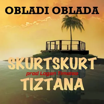 Obladi Oblada by SKURTSKURT