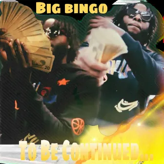 To Be Continued by Big Bingo