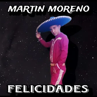 Felicidades by Martin Moreno