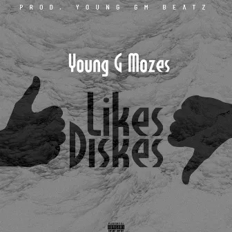 Likes and dislikes by Young G Mozes