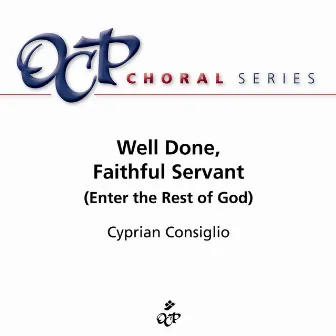 Well Done, Faithful Servant (Enter the Rest of God) by Cyprian Consiglio