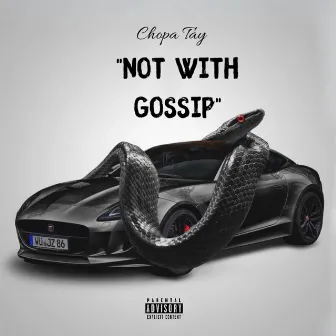 Not With Gossip by Chopa Tay