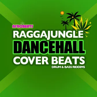 Raggajungle Dancehall Cover Beats (Drum & Bass Riddims) by Afrobeat Dancehall