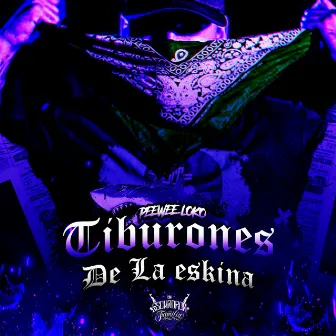 Tiburones de la Eskina by Peewee Loko