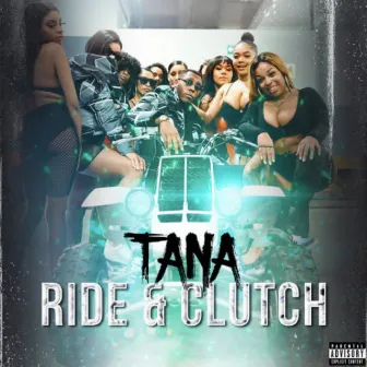 Ride & Clutch by Tana