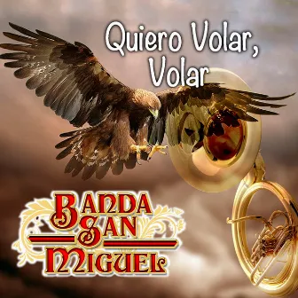 Quiero Volar, Volar (Edited) by Banda San Miguel