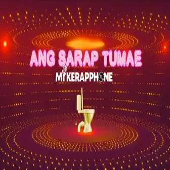 Ang Sarap Tumae by Mikerapphone