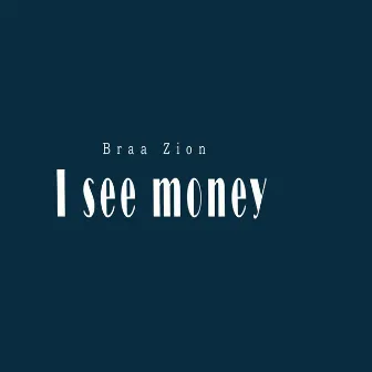 I see money sped up by Braa Zion