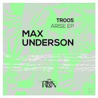 Arise EP by Max Underson