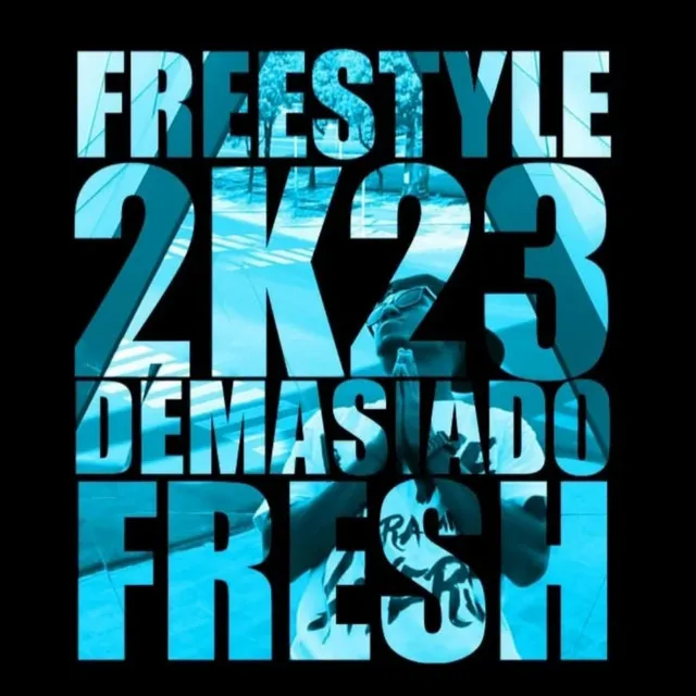 Freestyle 2K23 "Demasiado Fresh"