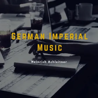 German Imperial Music, Vol. 13 by Heinrich Achleitner