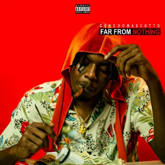 Far From Nothing by GordooMa$cotto