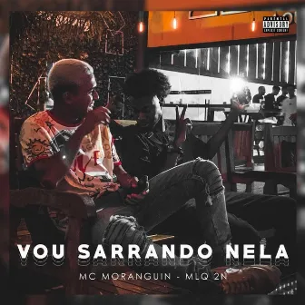 Vou Sarrando Nela by MC Moranguin