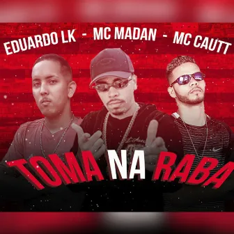 Toma Na Raba by Mc Cautt