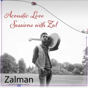 Acoustic Love Sessions With Zal by Zalman Krause