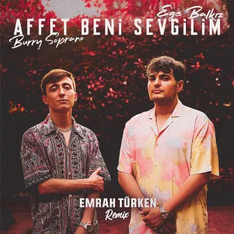 Affet Beni Sevgilim (Emrah Turken Remix) by Ege Balkiz