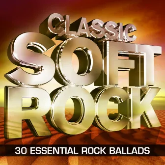 Classic Soft Rock – 30 Essential Rock Ballads by Classic Rock Masters