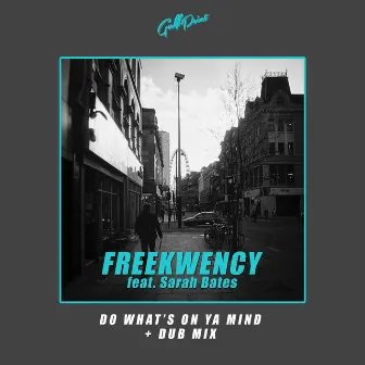 Do What's on Ya Mind by Freekwency