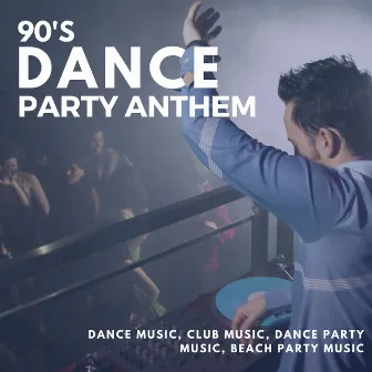 90's Dance Party Anthem (Dance Music, Club Music, Dance Party Music, Beach Party Music) by John Toso