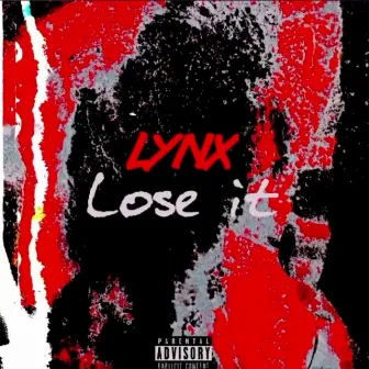 Lose it by Lynx