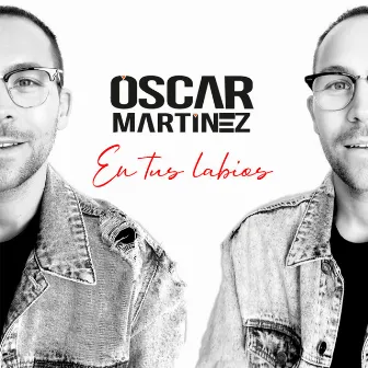 En Tus Labios (Radio Edit) by Oscar Martinez