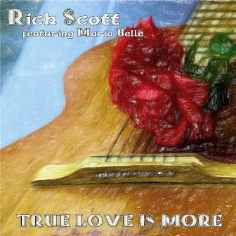 True Love Is More (feat. Maria Belle) by Rich Scott