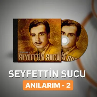 Anılarım, Vol. 2 by Seyfettin Sucu