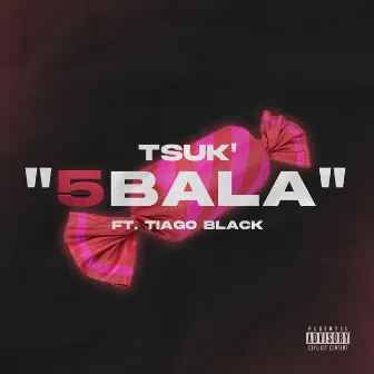 5Bala by Tsuk'