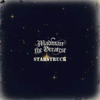 Starstruck by Madman the Greatest