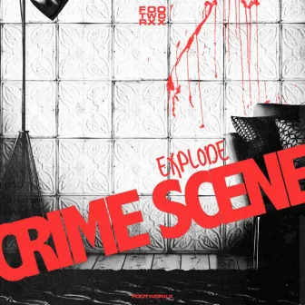 Explode by Crime Scene