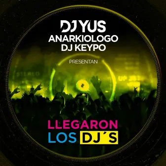 Llegaron los DJ's by Anarkiologo