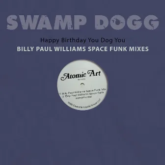 Happy Birthday You Dog You - Billy Paul Williams Space Funk Mixes by Billy Paul Williams