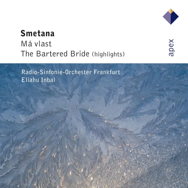 Smetana : Má vlast & The Bartered Bride [Highlights] (Apex)