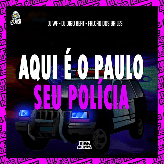 Aqui É o Paulo Seu Polícia