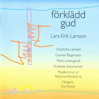 Lars-Erik Larsson: Förklädd gud by Eva Karpe