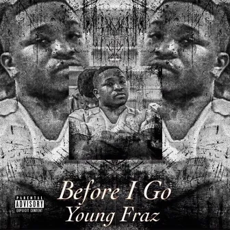 Before I Go by Young Fraz