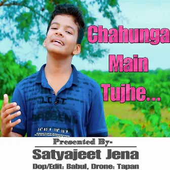 Chahunga Main Tujhe Hardum by Satyajeet Jena