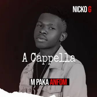 M Paka Anfom (A Cappella) by Nicko G