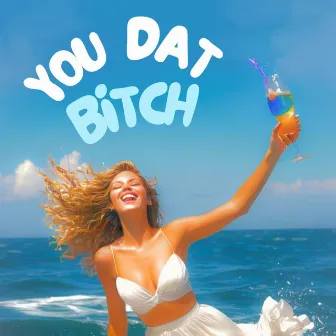 You Dat Bitch by Michael Bailer