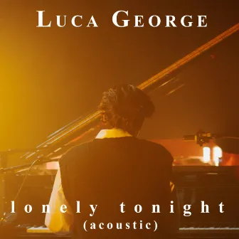 Lonely Tonight (Acoustic Version) by Luca George