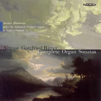 Ritter: Complete Organ Sonatas by August Gotfried Ritter